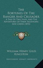 The Fortunes Of The Ranger And Crusader - William Henry Giles Kingston (author)