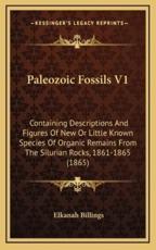 Paleozoic Fossils V1 - Elkanah Billings (author)