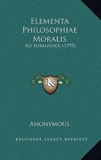 Elementa Philosophiae Moralis - Anonymous (author)