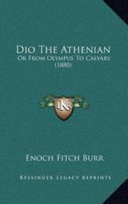 Dio The Athenian - Enoch Fitch Burr (author)