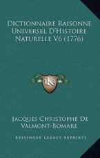 Dictionnaire Raisonne Universel D'Histoire Naturelle V6 (1776) - Jacques Christophe De Valmont-Bomare