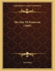 The Day Of Pentecost (1869) - Dr John White (author)