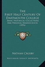 The First Half Century Of Dartmouth College - Nathan Crosby (author)