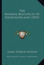 The Mineral Resources of Newfoundland (1892)