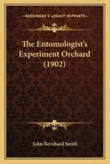 The Entomologist's Experiment Orchard (1902) - John Bernhard Smith (author)