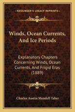Winds, Ocean Currents, And Ice Periods - Charles Austin Mendell Taber (author)