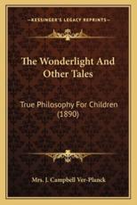 The Wonderlight And Other Tales - Mrs J Campbell Ver-Planck (author)