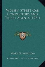 Women Street Car Conductors And Ticket Agents (1921) - Mary N Winslow