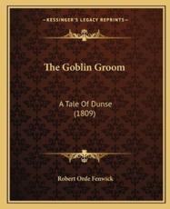 The Goblin Groom - Robert Orde Fenwick (author)