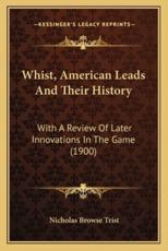 Whist, American Leads And Their History - Nicholas Browse Trist (author)