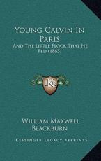 Young Calvin In Paris - William Maxwell Blackburn (author)