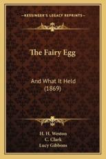 The Fairy Egg - H H Weston, C Clark, Lucy Gibbons (illustrator)