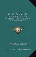 Why We Vote - Horatio Alling (author)