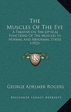 The Muscles Of The Eye - George Adelmer Rogers (author)