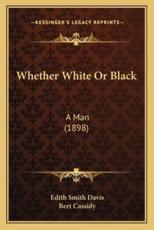 Whether White Or Black - Edith Smith Davis (author), Bert Cassidy (illustrator)