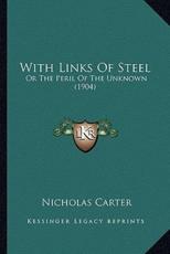 With Links Of Steel - Nicholas Carter (author)