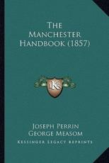 The Manchester Handbook (1857) - Joseph Perrin (author), George Measom (illustrator)