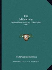 The Midewiwin - Walter James Hoffman