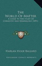 The World Of Matter - Harlan Hoge Ballard (author)