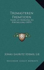 Tremasteren Fremtiden - Jonas Lauritz Idemil Lie (author)