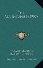 The Adventuress (1907) - Coralie Stanton (author), Harrison Fisher (illustrator)