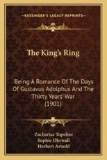The King's Ring - Zacharias Topelius (author), Sophie Ohrwall (translator), Herbert Arnold (translator)