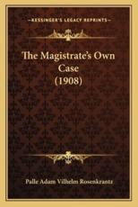 The Magistrate's Own Case (1908) - Palle Adam Vilhelm Rosenkrantz