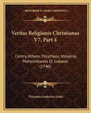 Veritas Religionis Christianae V7, Part 4 - Vincenzo Lodovico Gotti (author)