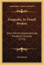 Zoografia, In Twaalf Boeken - Anonymous (author)