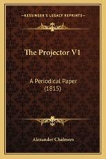 The Projector V1 - Alexander Chalmers (author)