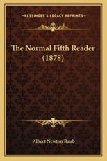 The Normal Fifth Reader (1878) - Albert Newton Raub (author)