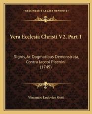 Vera Ecclesia Christi V2, Part 1 - Vincenzio Lodovico Gotti (author)
