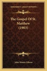 The Gospel Of St. Matthew (1903) - John Monro Gibson (author)