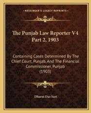 The Punjab Law Reporter V4 Part 2, 1903 - Dharm Das Suri (author)