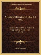A History Of Northwest Ohio V2, Part 2 - Nevin Otto Winter (author)
