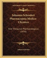 Johannis Schroderi Pharmacopeia Medico-Chymica - Johann Schroder (author)
