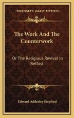 The Work And The Counterwork - Edward Adderley Stopford (author)