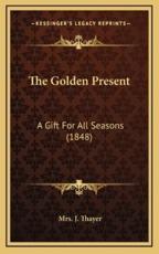 The Golden Present - Mrs J Thayer (editor)