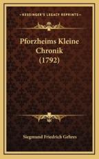 Pforzheims Kleine Chronik (1792) - Siegmund Friedrich Gehres