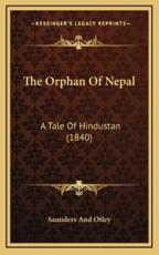 The Orphan Of Nepal - Saunders and Otley (author)