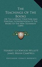 The Teachings Of The Books - Herbert Lockwood Willett (author), James Mann Campbell (author)