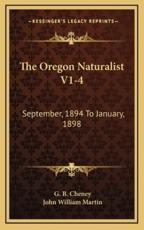 The Oregon Naturalist V1-4 - G B Cheney (editor), John William Martin (editor)