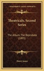 Theatricals, Second Series - Henry James (author)