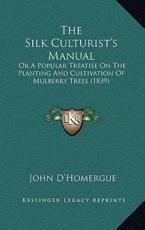 The Silk Culturist's Manual - John D'Homergue (author)