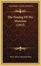 The Passing Of The Manchus (1912) - Percy Horace Braund Kent (author)