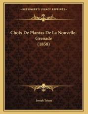 Choix De Plantas De La Nouvelle-Grenade (1858) - Joseph Triana (author)