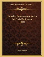 Nouvelles Observations Sur La Loi Furia De Sponsu (1907) - Charles Appleton (author)