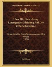 Uber Die Einwirkung Einengender Kleidung Auf Die Unterleibsorgane - Carl Menge (author)