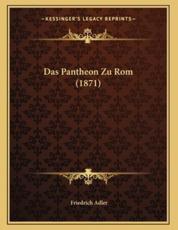 Das Pantheon Zu Rom (1871) - Friedrich Adler (author)