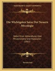 Die Wichtigsten Satze Der Neuern Mycologie - Theodor Bail
